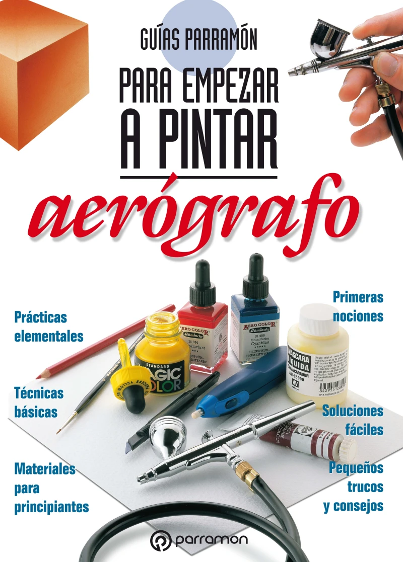 Portada: Guías Parramón para empezar a pintar. Aerógrafo
