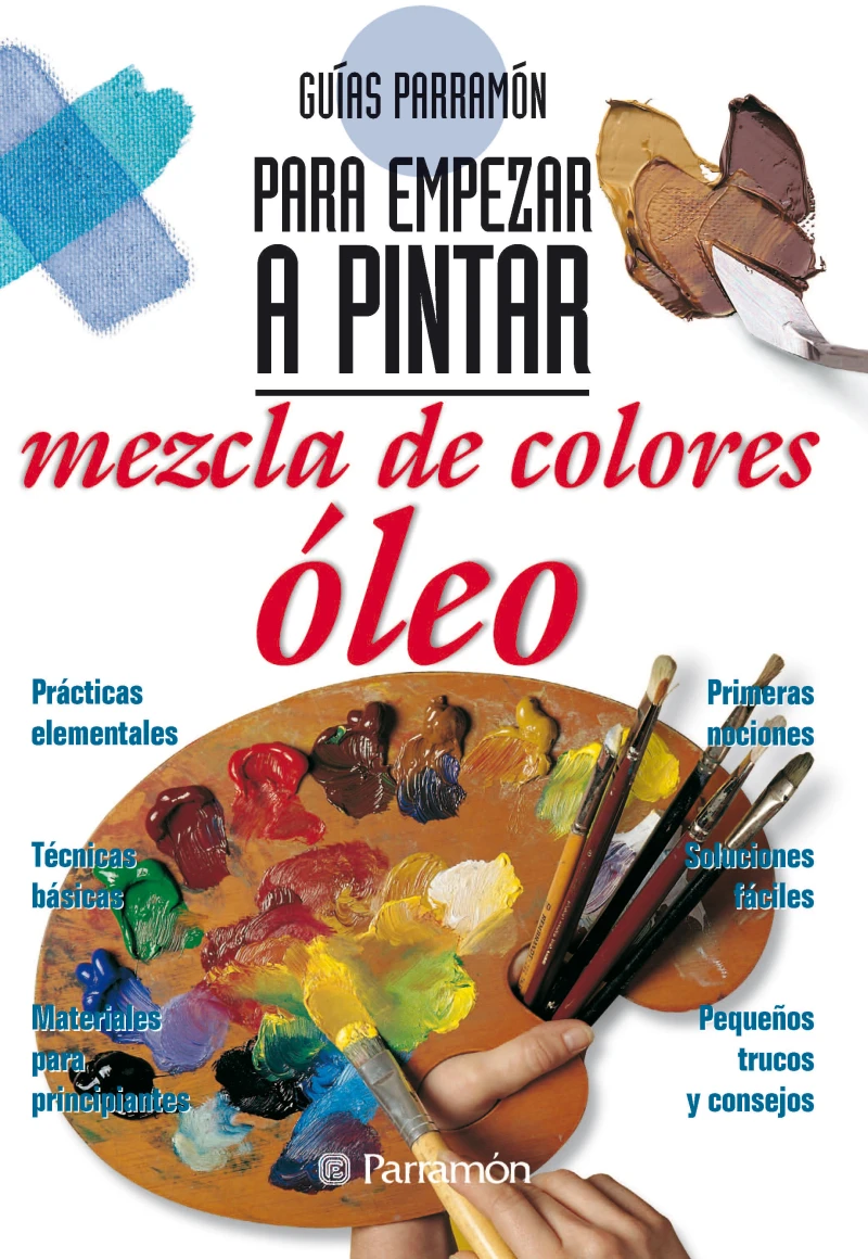 Portada: Guías Parramón para empezar a pintar. Mezcla de colores óleo