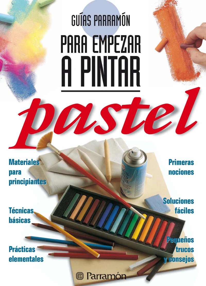Portada: Guías Parramón para empezar a pintar. Pastel