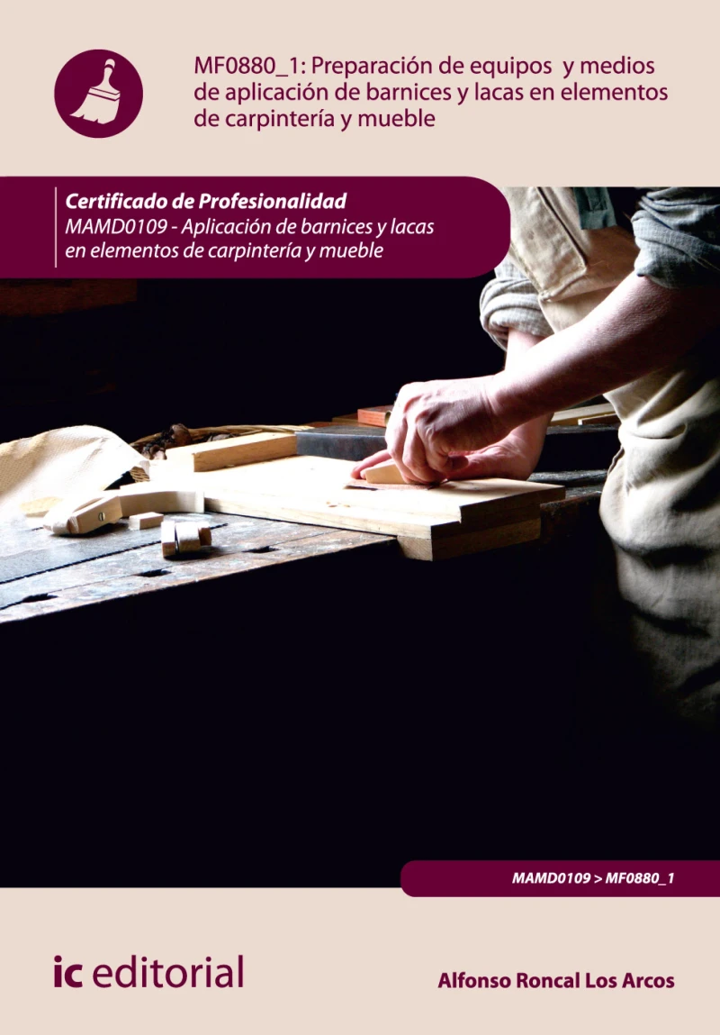 Portada: Preparación de equipos y medios de aplicación de barnices y lacas en elementos de carpintería y mueble. MAMD0109