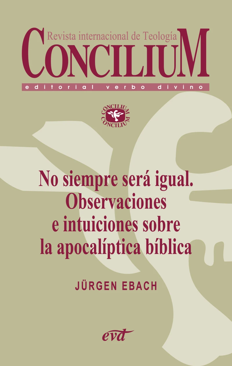 Portada: No siempre será igual. Observaciones e intuiciones sobre la apocalíptica bíblica. Concilium 356 (2014)