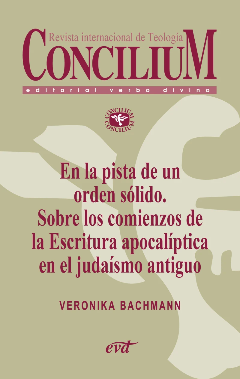Portada: En la pista de un orden sólido. Sobre los comienzos de la Escritura apocalíptica en el judaísmo antiguo. Concilium 356 (2014)