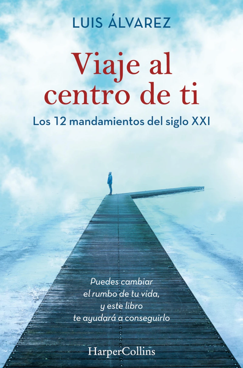 Portada: Viaje al centro de ti. Los 12 mandamientos del siglo XXI