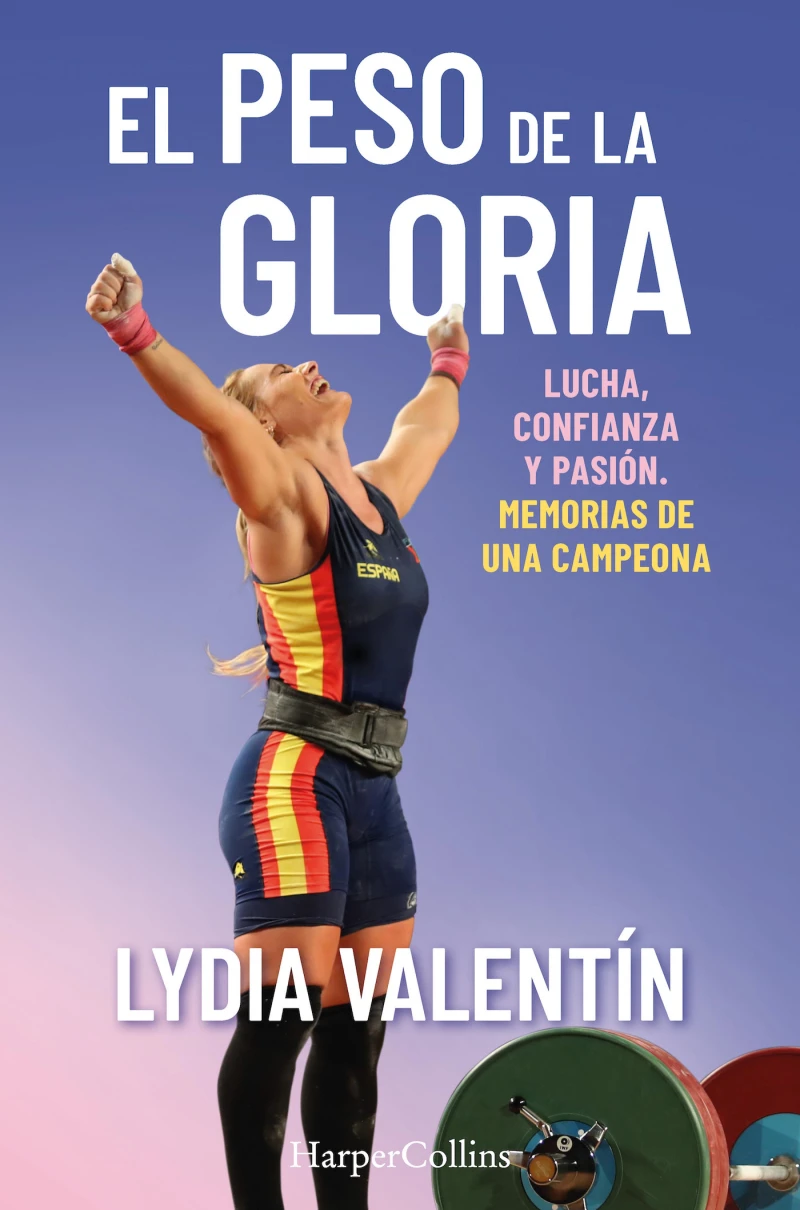Portada: El peso de la gloria. Lucha, esfuerzo y pasión: memorias de una campeona