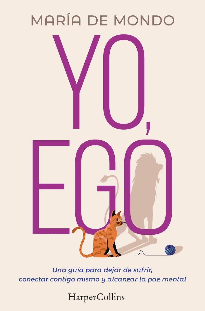 Portada: Yo, ego. Una guía para dejar de sufrir, conectar contigo mismo y alcanzar la paz mental