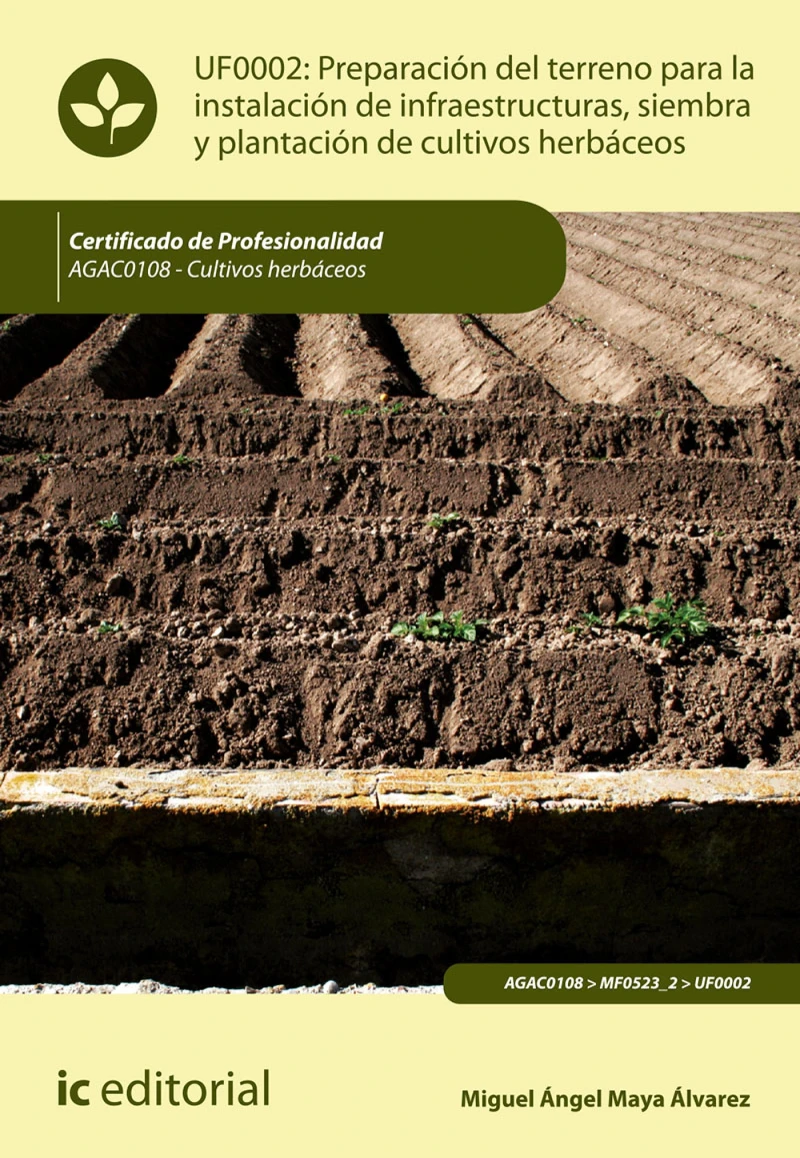 Portada: Preparación del terreno para la instalación de infraestructuras, siembra y plantación de cultivos herbáceos. AGAC0108