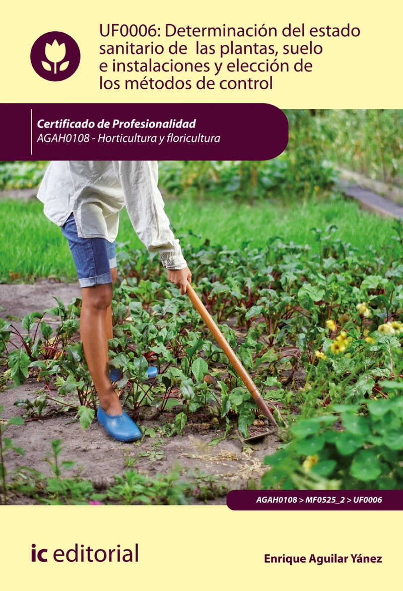 Portada: Determinación del estado sanitario de las plantas, suelo e instalaciones y elección de los métodos de control. AGAH0108
