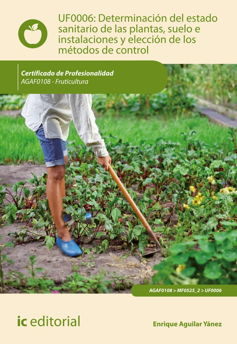Portada: Determinación del estado sanitario de las plantas, suelo e instalaciones y elección de los métodos de control. AGAF0108