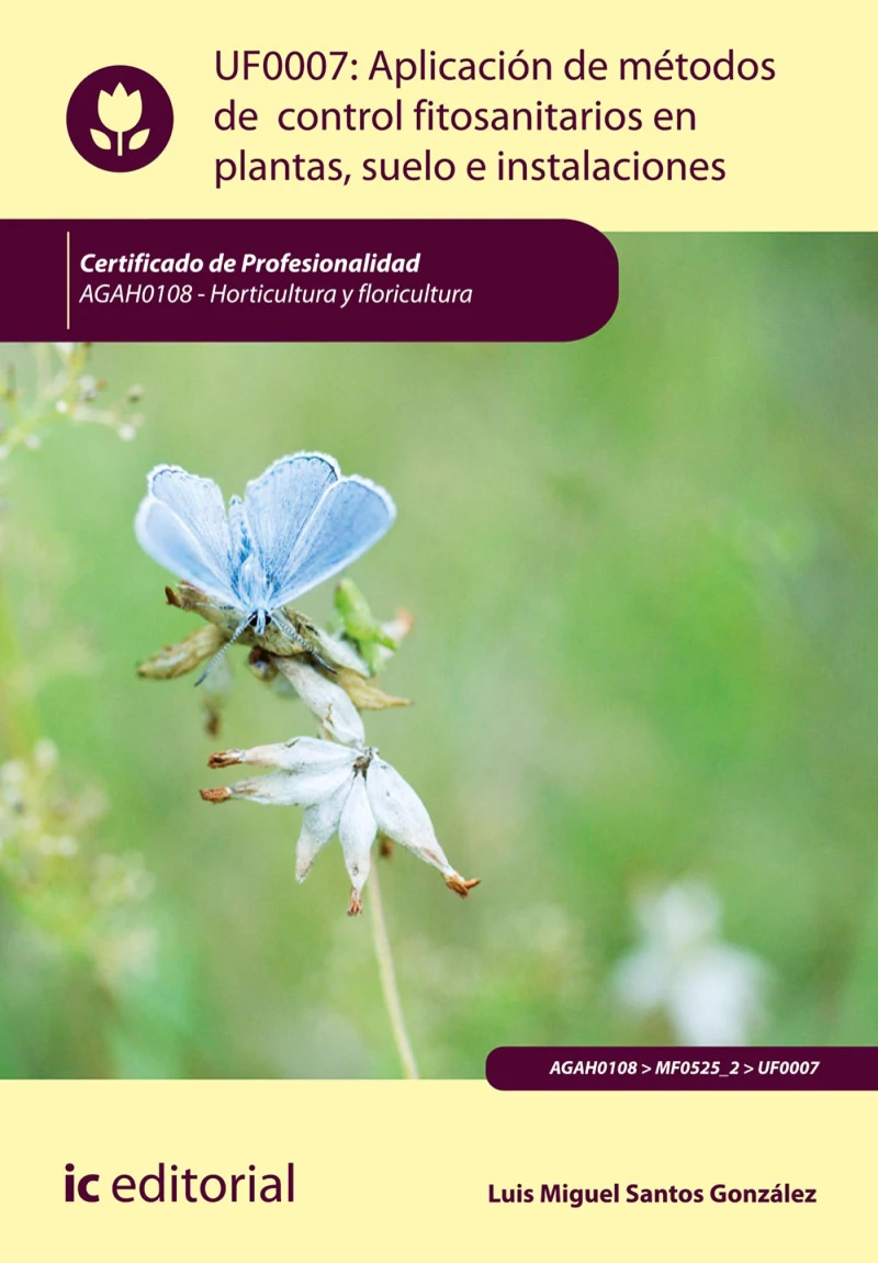 Portada: Aplicación de métodos de control fitosanitarios en plantas, suelo e instalaciones. AGAH0108