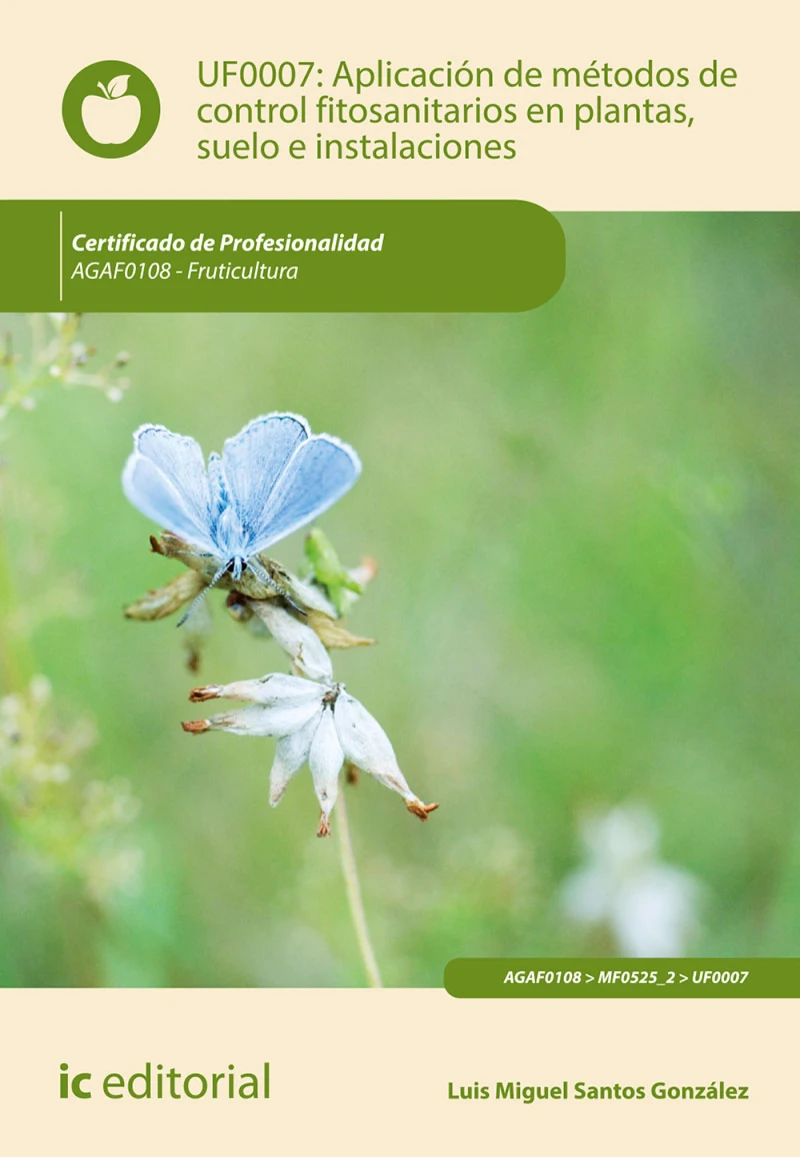 Portada: Aplicación de métodos de control fitosanitarios en plantas, suelo e instalaciones. AGAF0108