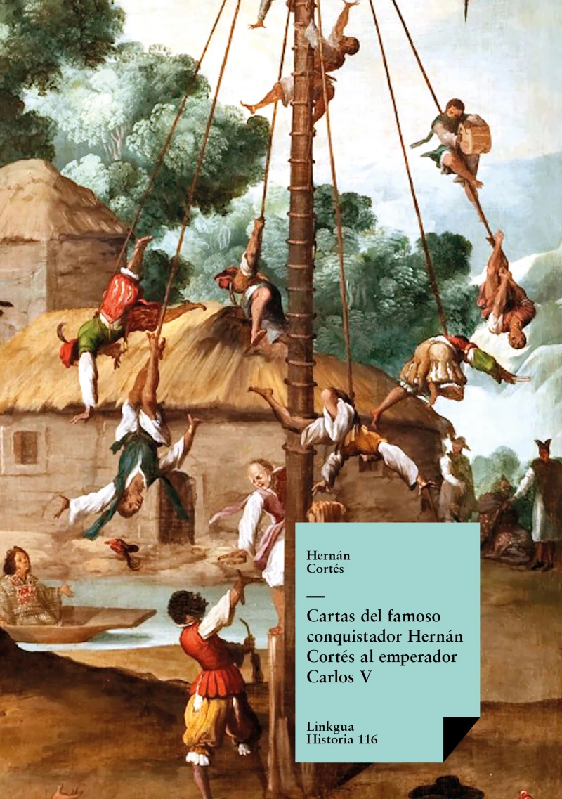 Portada: Cartas del famoso conquistador Hernán Cortés al emperador Carlos V