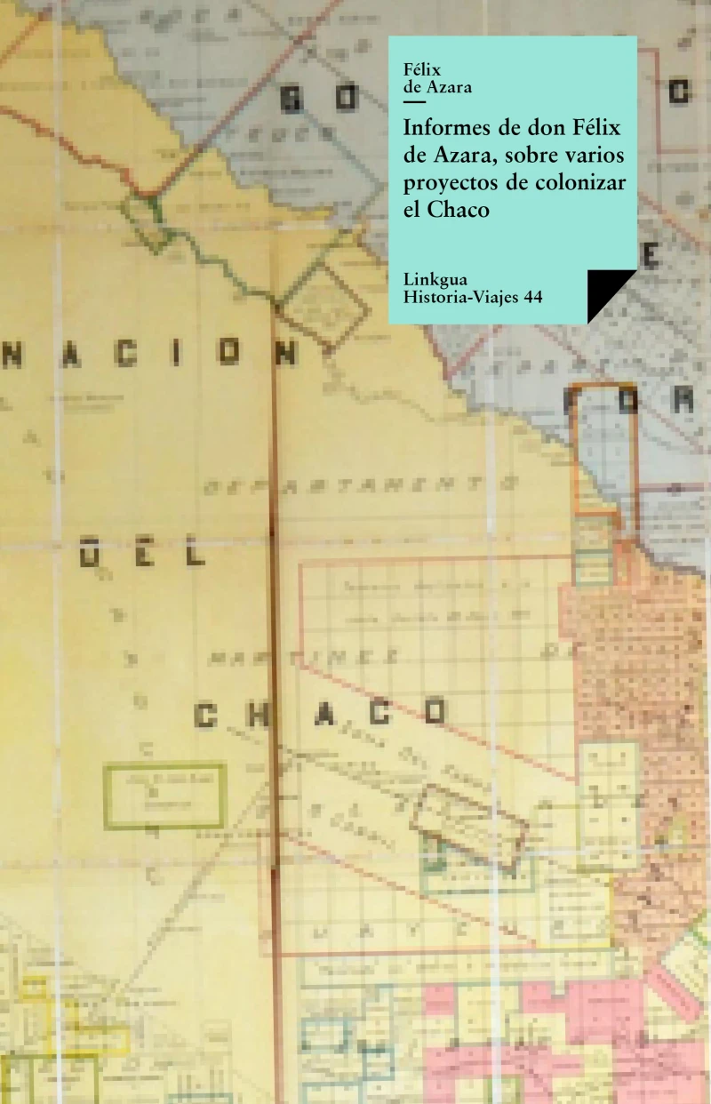 Portada: Informes de don Félix Azara, sobre varios proyectos de colonizar el Chaco