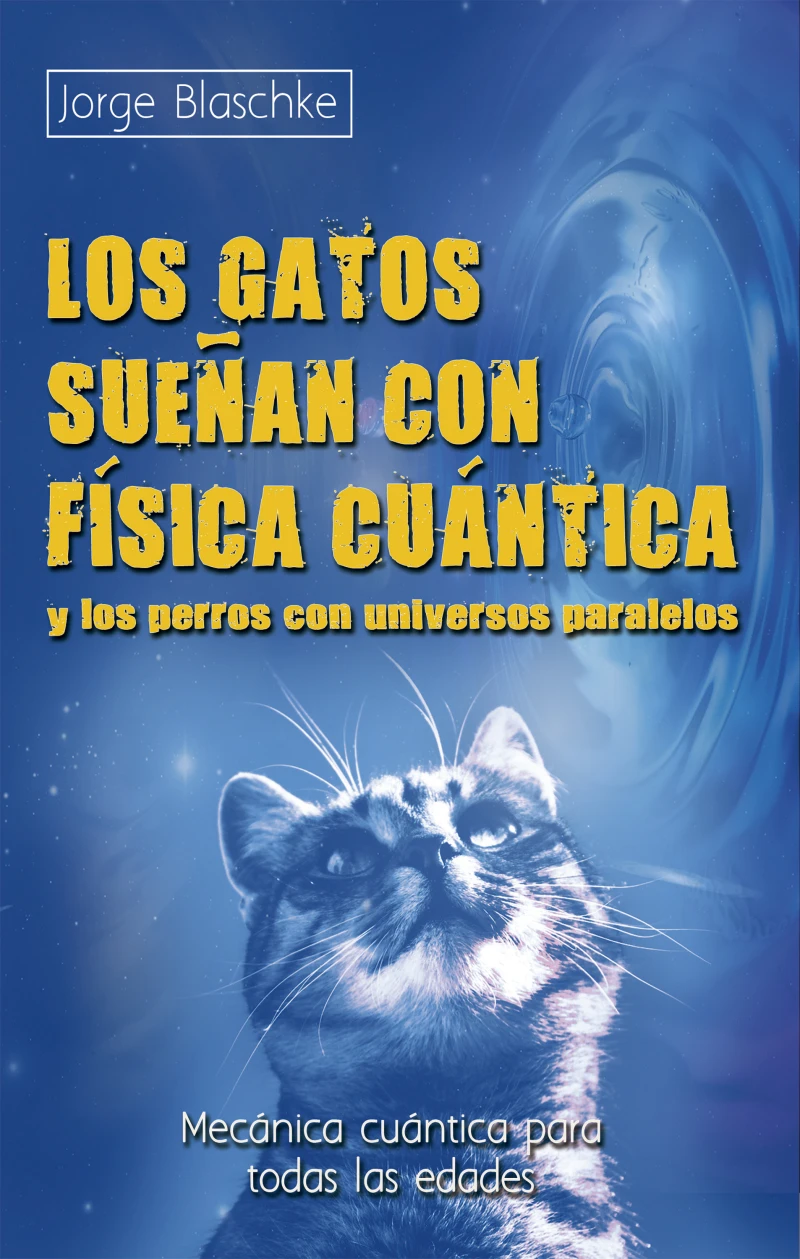 Portada: Los gatos sueñan con física cuántica y los perros con universos paralelos