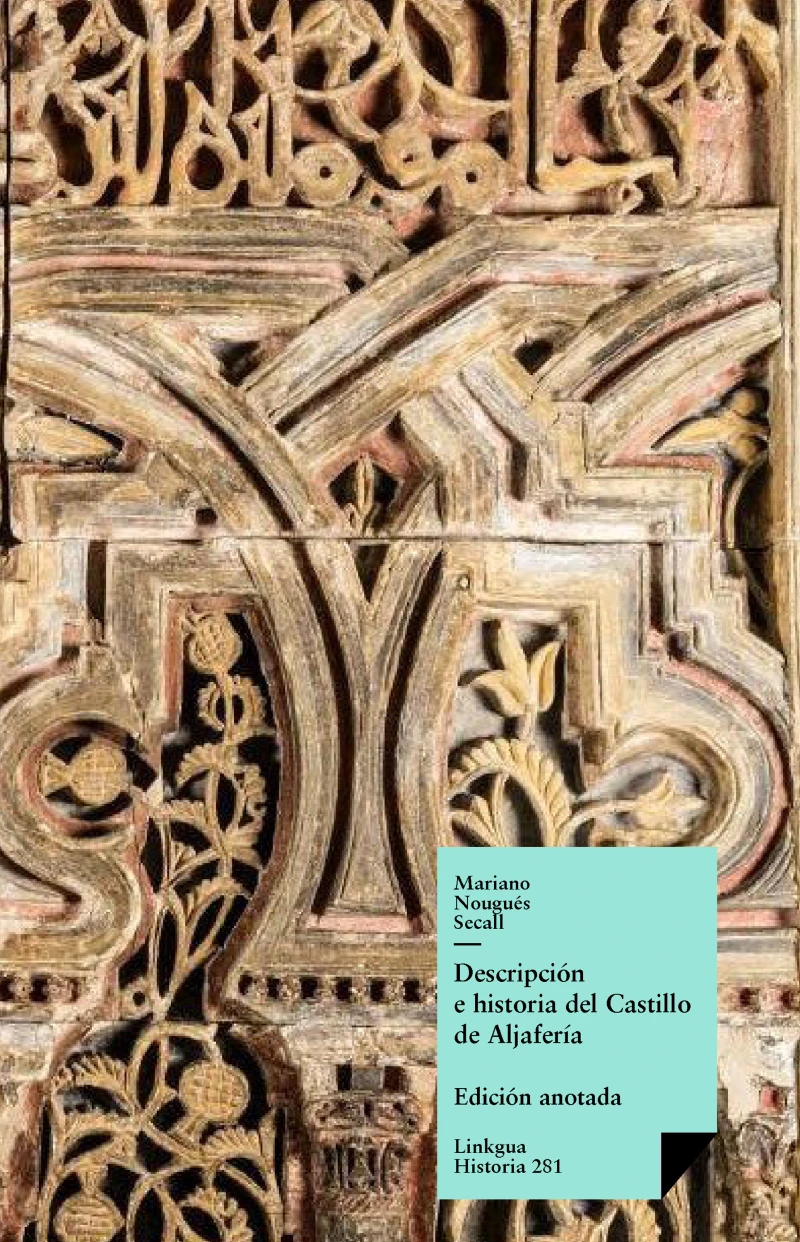 Portada: Descripción e historia del Castillo de Aljafería sito extramuros de la ciudad de Zaragoza