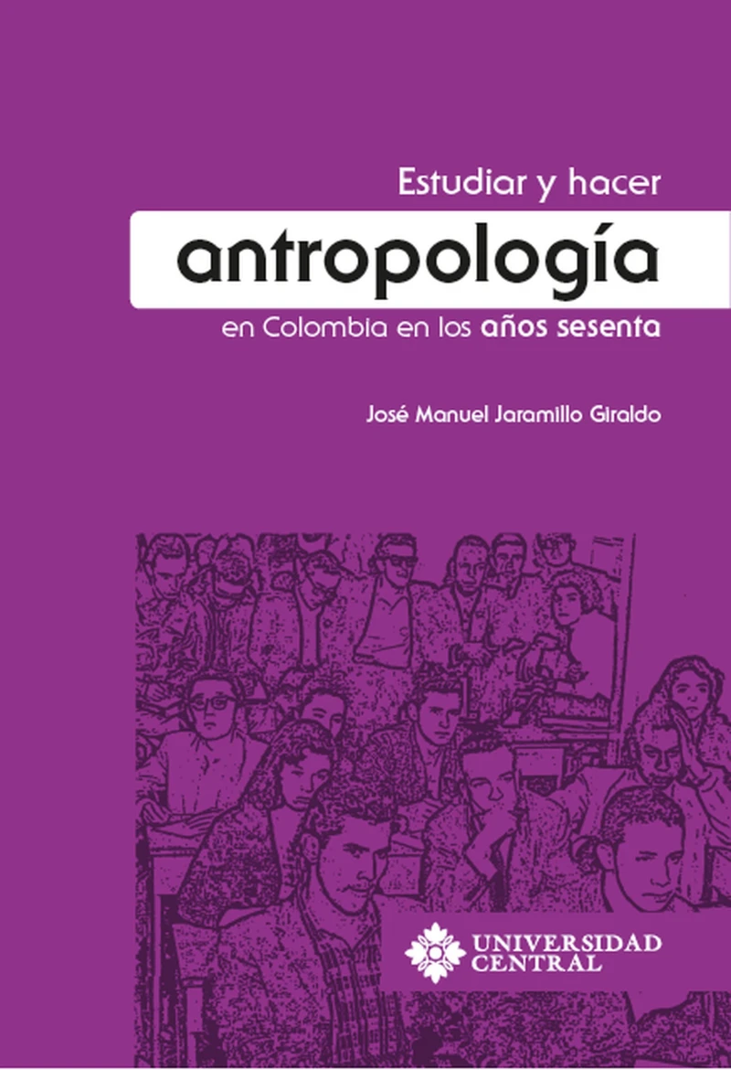 Portada: Estudiar y hacer antropología en Colombia en los años sesenta