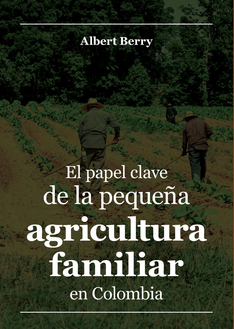 Portada: El papel clave de la pequeña agricultura familiar en Colombia