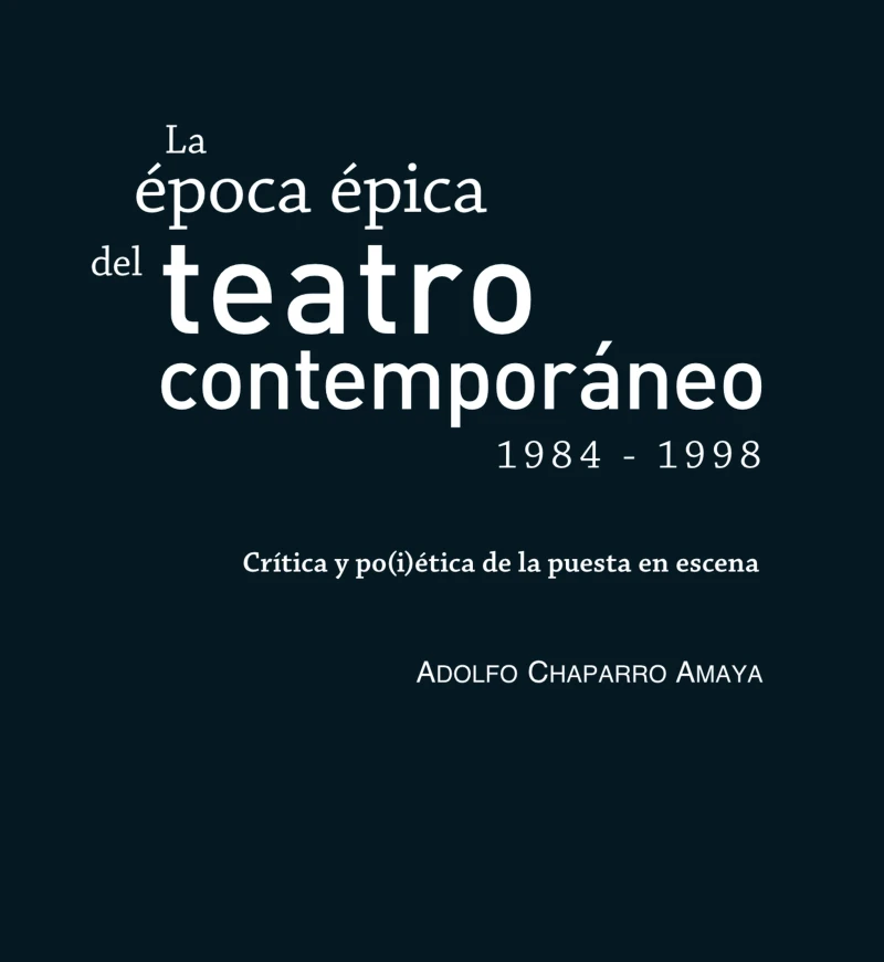 Portada: La época épica del teatro contemporáneo (1984-1998)