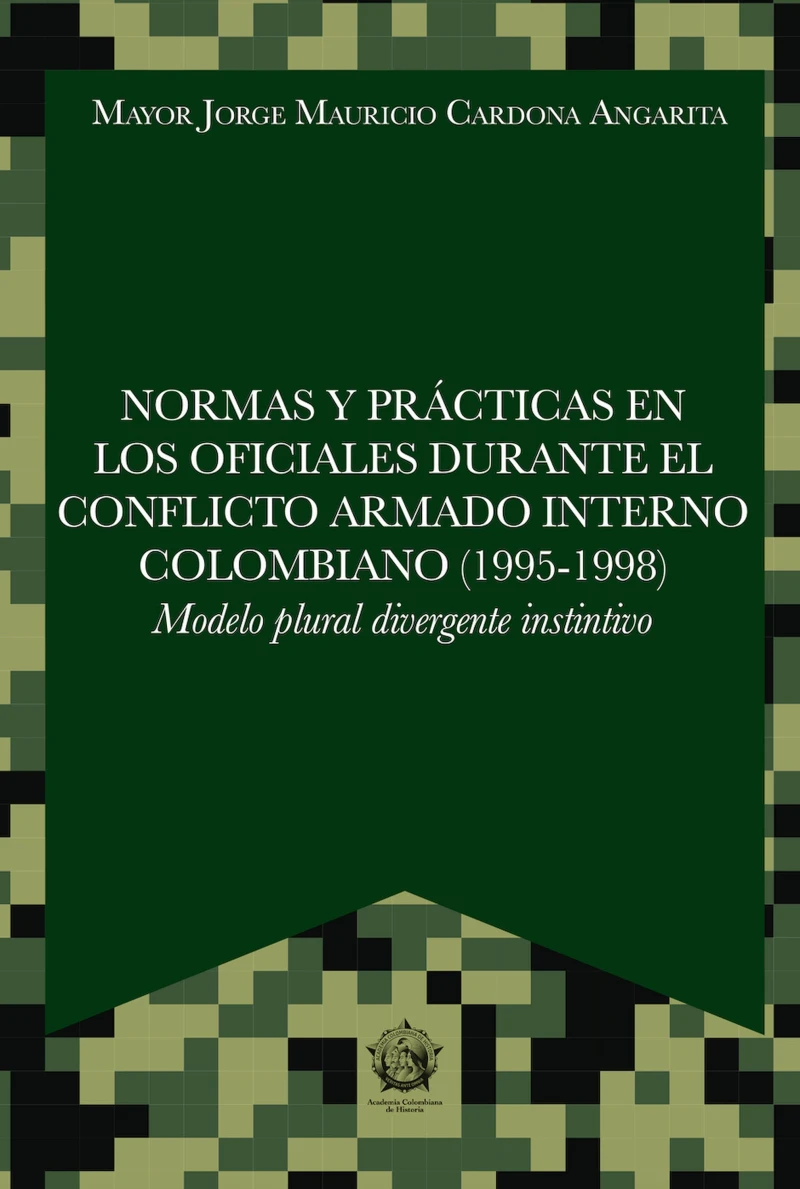 Portada: Normas y prácticas en los oficiales durante el conflicto armado interno colombiano (1995-1998)