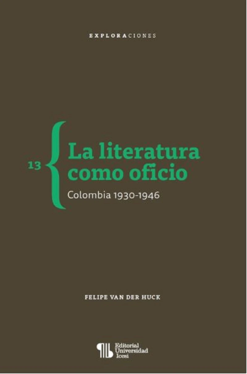 Portada: La literatura como oficio. Colombia 1930-1946
