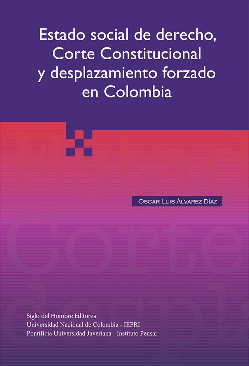 Portada: Estado social del derecho, Corte Constitucional y desplazamiento forzado en Colombia