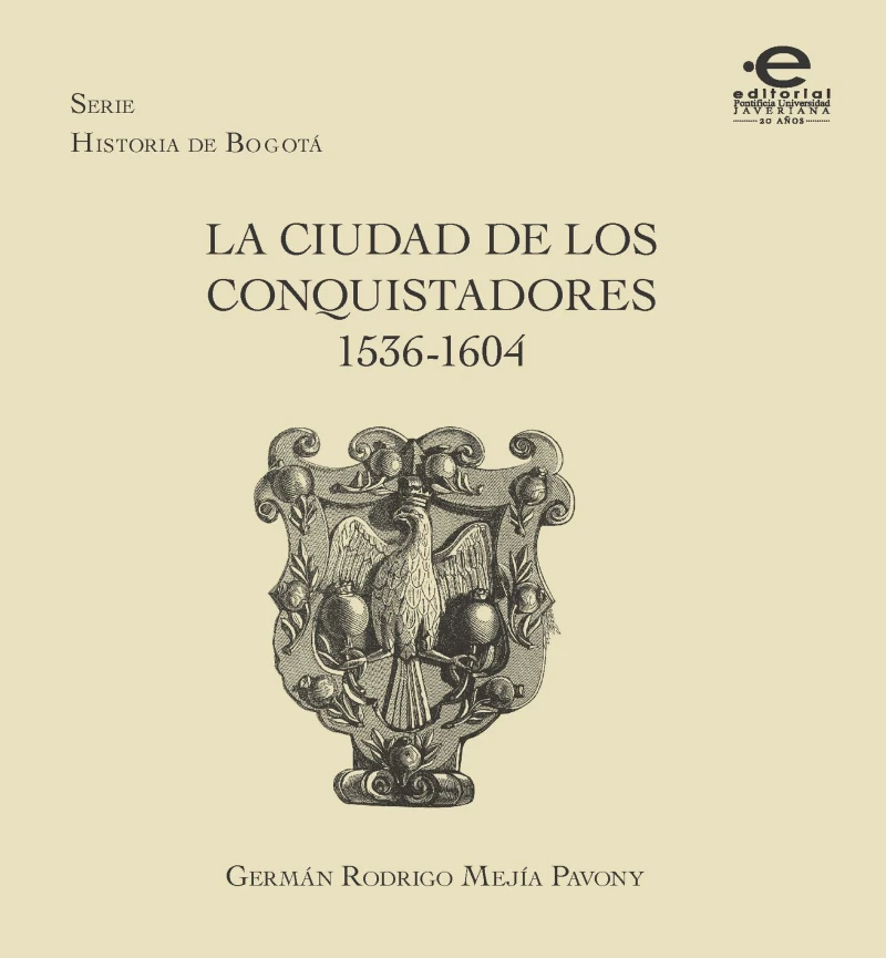 Portada: La ciudad de los conquistadores 1536-1604