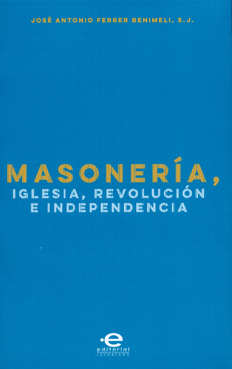 Portada: Masonería, Iglesia, Revolución e Independencia