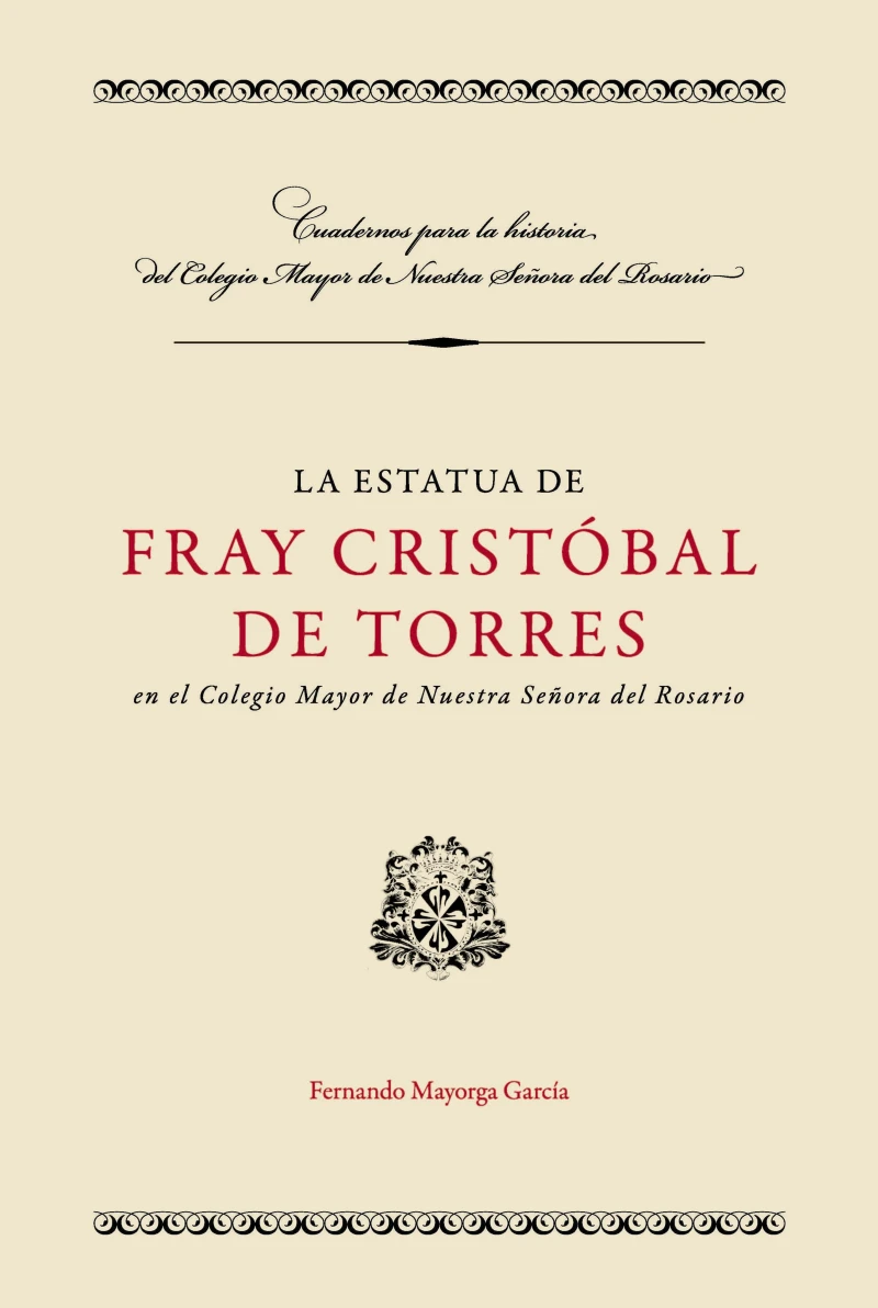 Portada: La estatua de Fray Cristóbal de Torres en el Colegio Mayor de Nuestra Señora del Rosario