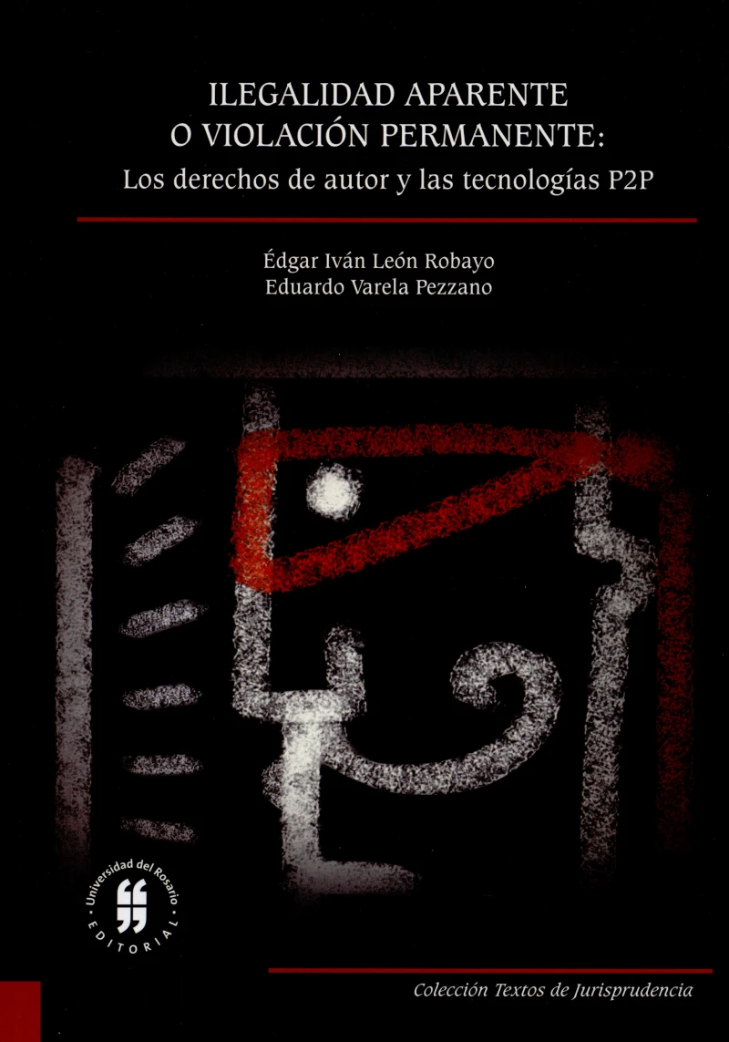 Portada: Ilegalidad aparente o violación permanente: los derechos de autor y las tecnologías P2P