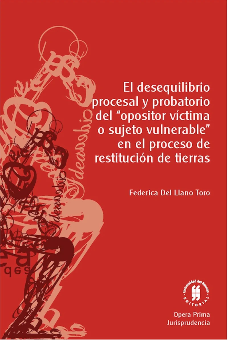 Portada: El desequilibrio procesal y probatorio del "opositor víctima o sujeto vulnerable" en el proceso de restitución de tierras
