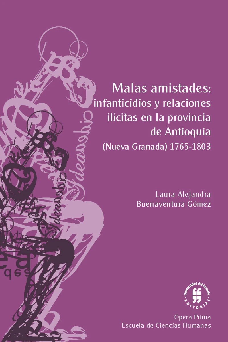 Portada: Malas amistades: infanticidios y relaciones ilícitas en la provincia de Antioquia