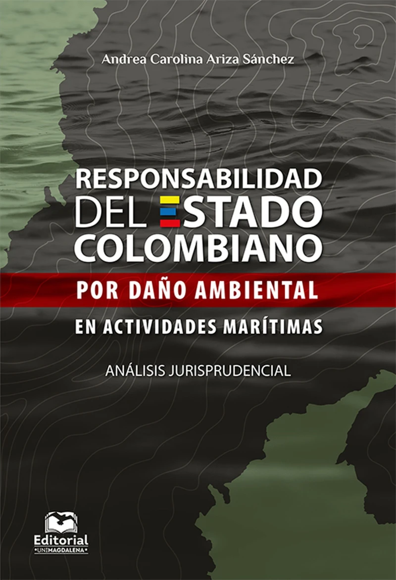 Portada: Responsabilidad del Estado colombiano por daño ambiental en actividades marítimas. Análisis jurisprudencial