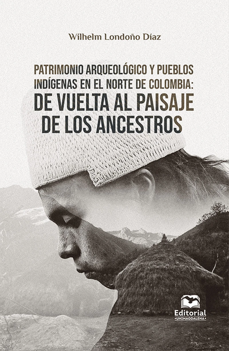 Portada: Patrimonio arqueológico y pueblos indígenas en el norte de Colombia: