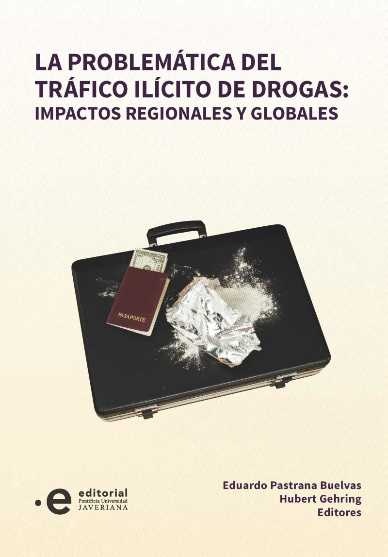 Portada: La problemática del tráfico ilícito de drogas: impactos regionales y globales