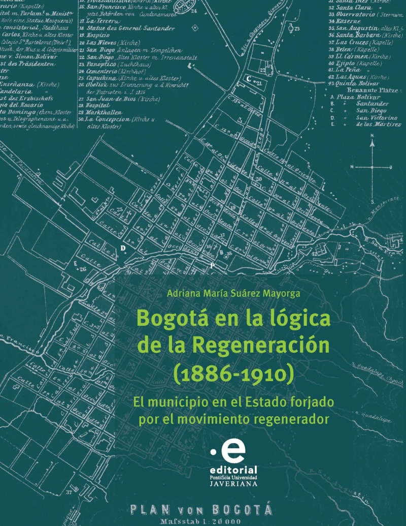Portada: Bogotá en la lógica de la Regeneración, 1886-1910