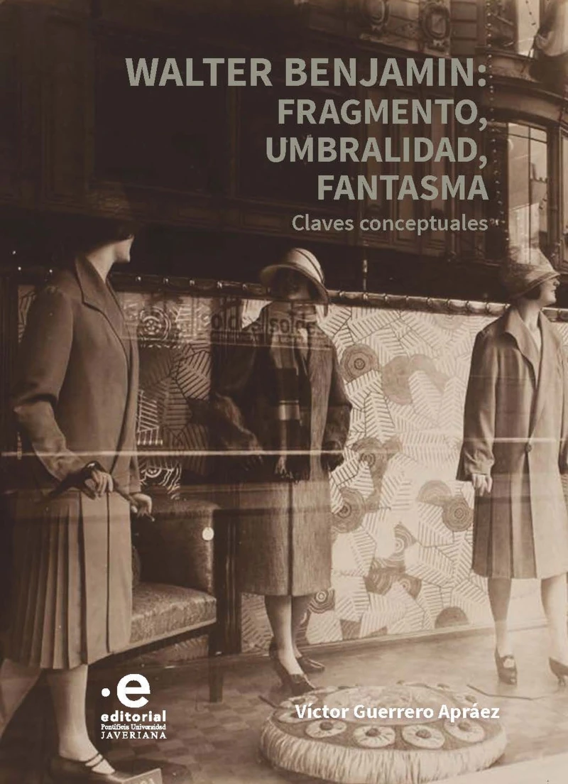 Portada: Walter Benjamin: fragmento, umbralidad, fantasma