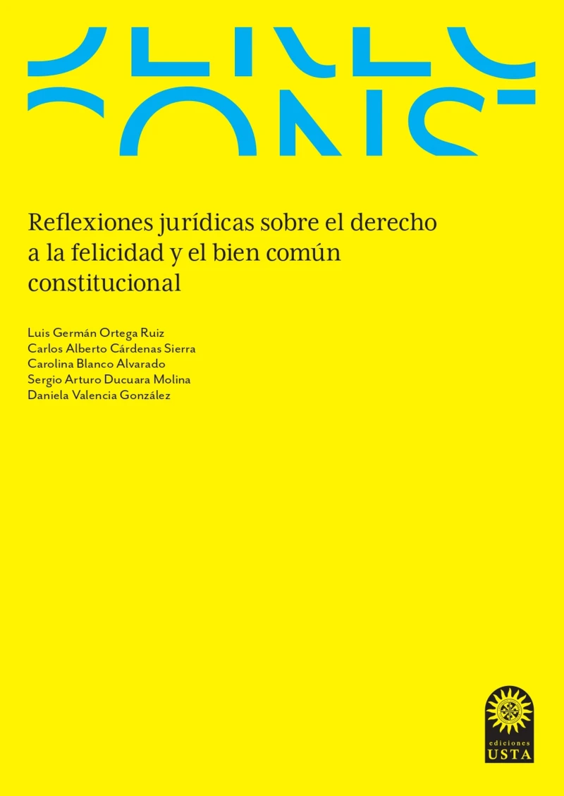 Portada: Reflexiones jurídicas sobre el derecho a la felicidad y el bien común constitucional