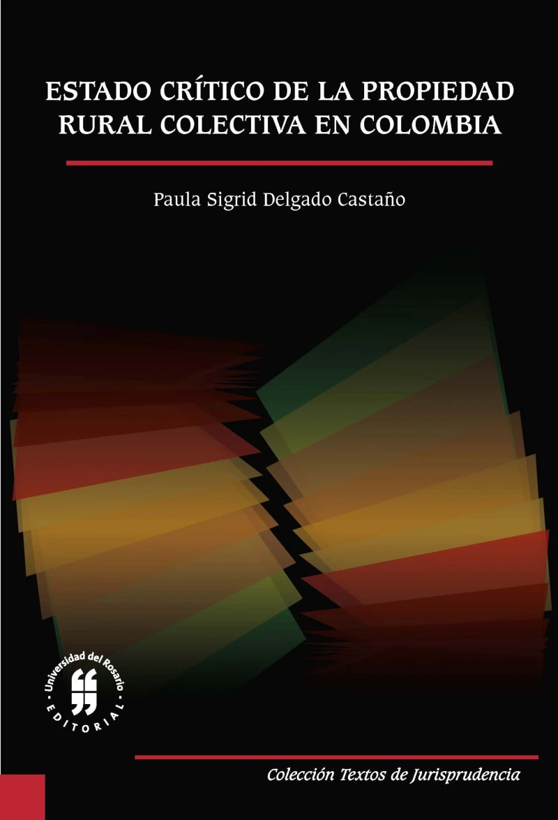 Portada: Estado crítico de la propiedad rural colectiva en Colombia
