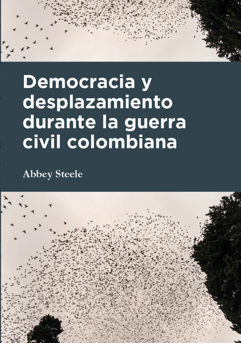 Portada: Democracia y desplazamiento durante la guerra civil colombiana