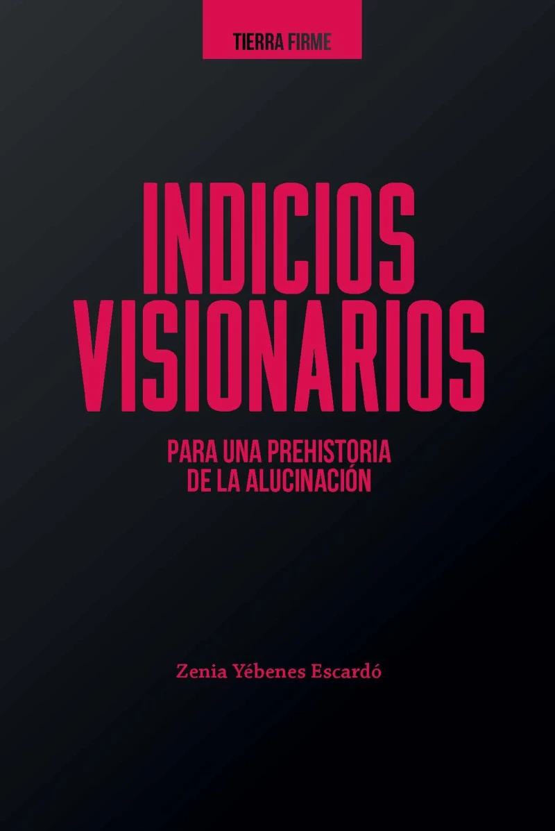 Portada: Indicios visionarios para una prehistoria de la alucinación