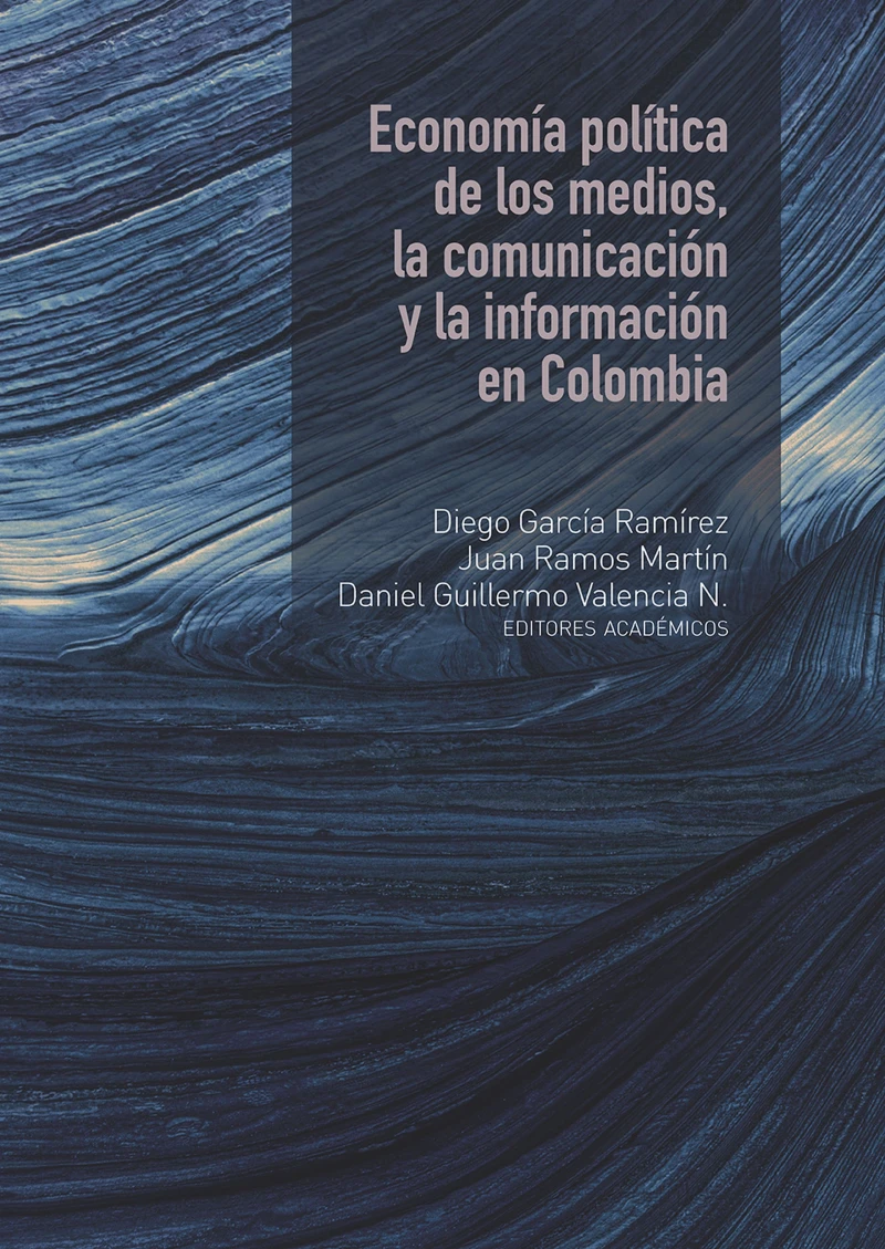 Portada: Economía política de los medios, la comunicación y la información en Colombia