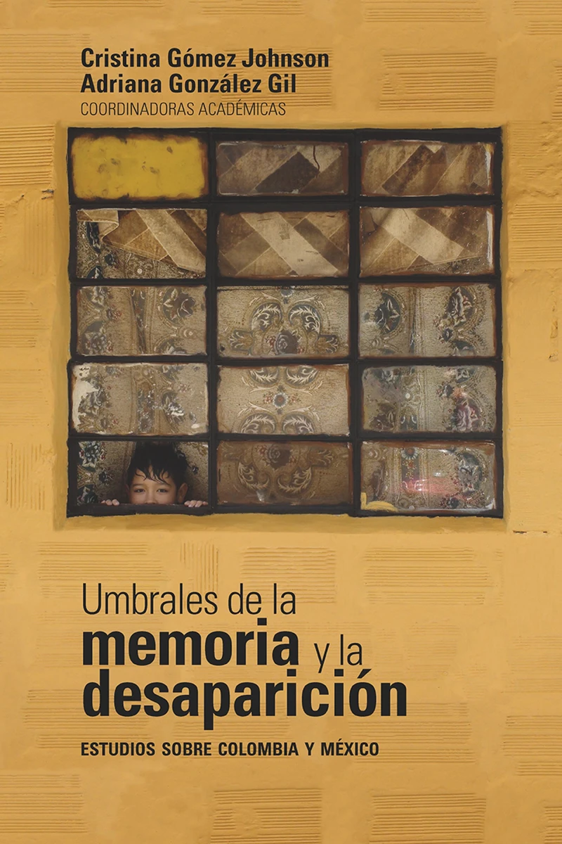 Portada: Umbrales de la memoria y la desaparición: estudios sobre Colombia y México