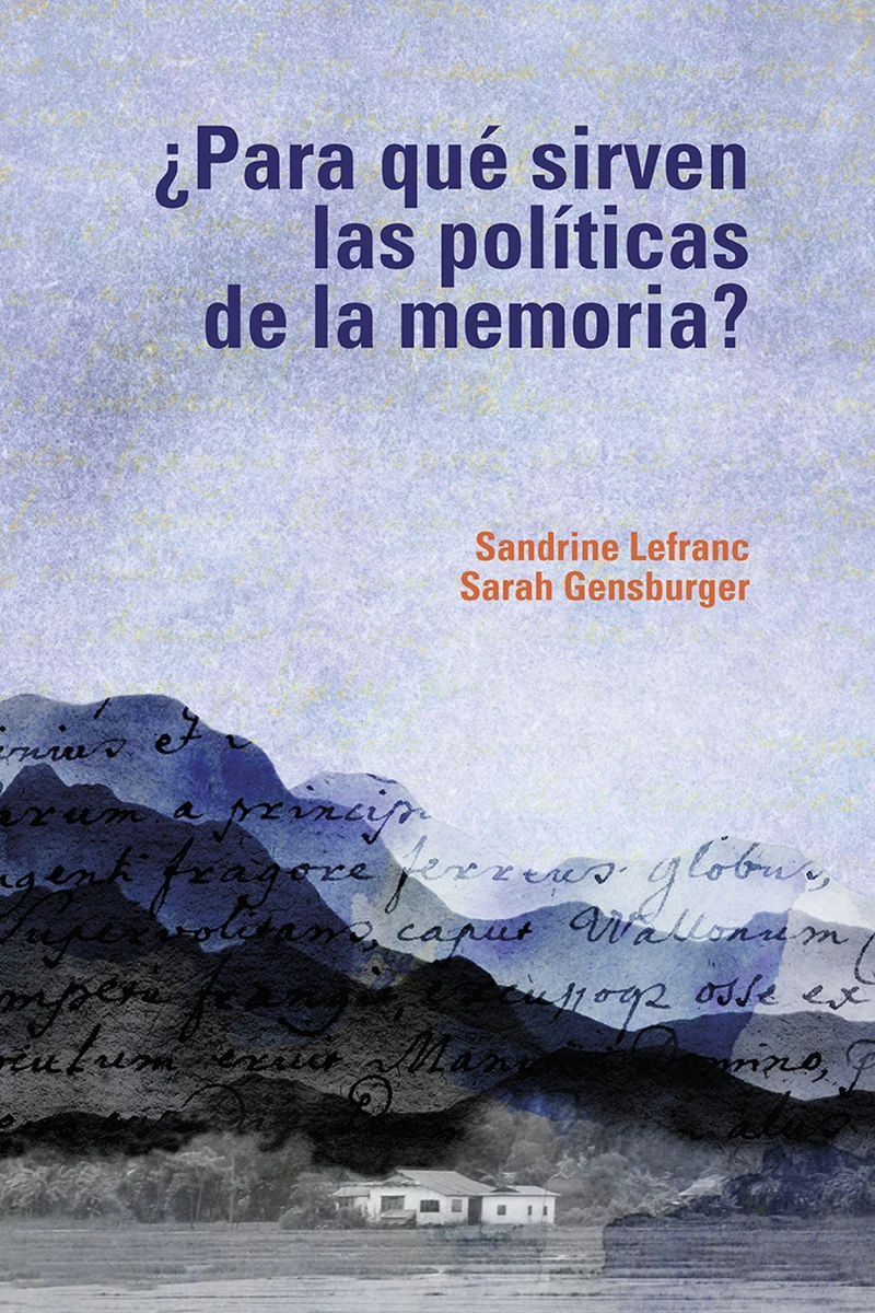 Portada: ¿Para qué sirven las políticas de la memoria?