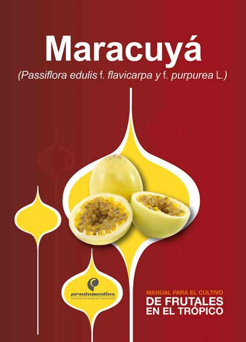 Portada: Manual para el cultivo de frutales en el trópico. Maracuyá