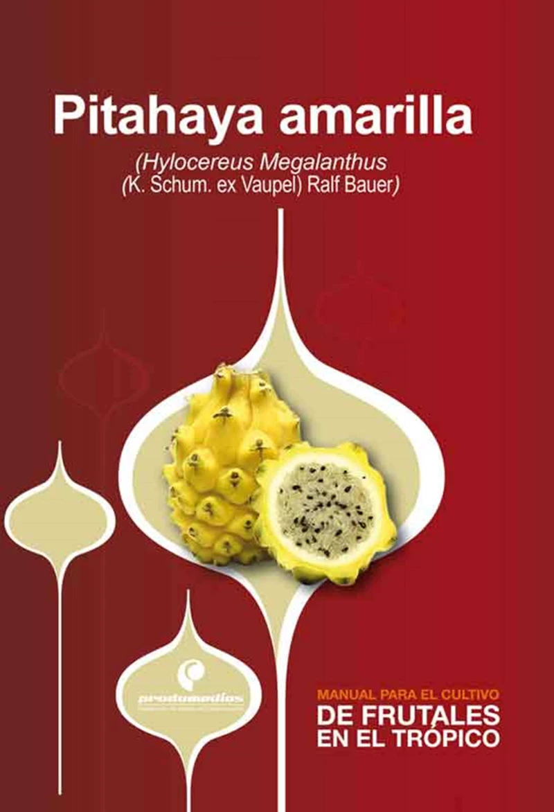 Portada: Manual para el cultivo de frutales en el trópico. Pitahaya