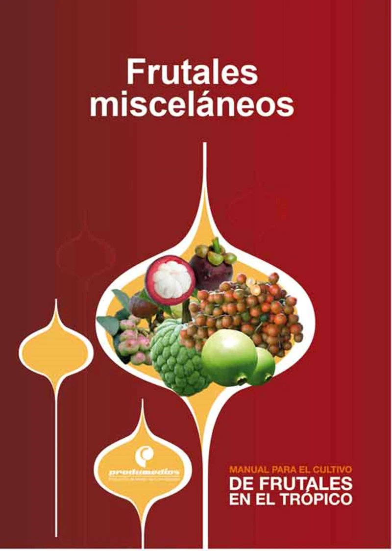 Portada: Manual para el cultivo de frutales en el trópico. Frutales misceláneos