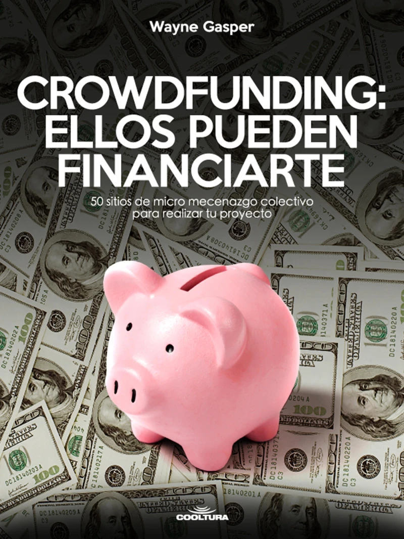 Portada: Crowdfunding: Ellos pueden financiarte