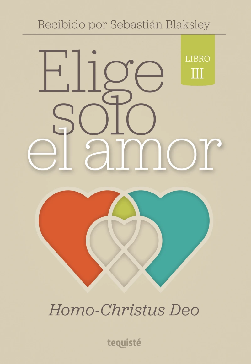 Portada: Elige solo el amor: Homo-Christus Deo
