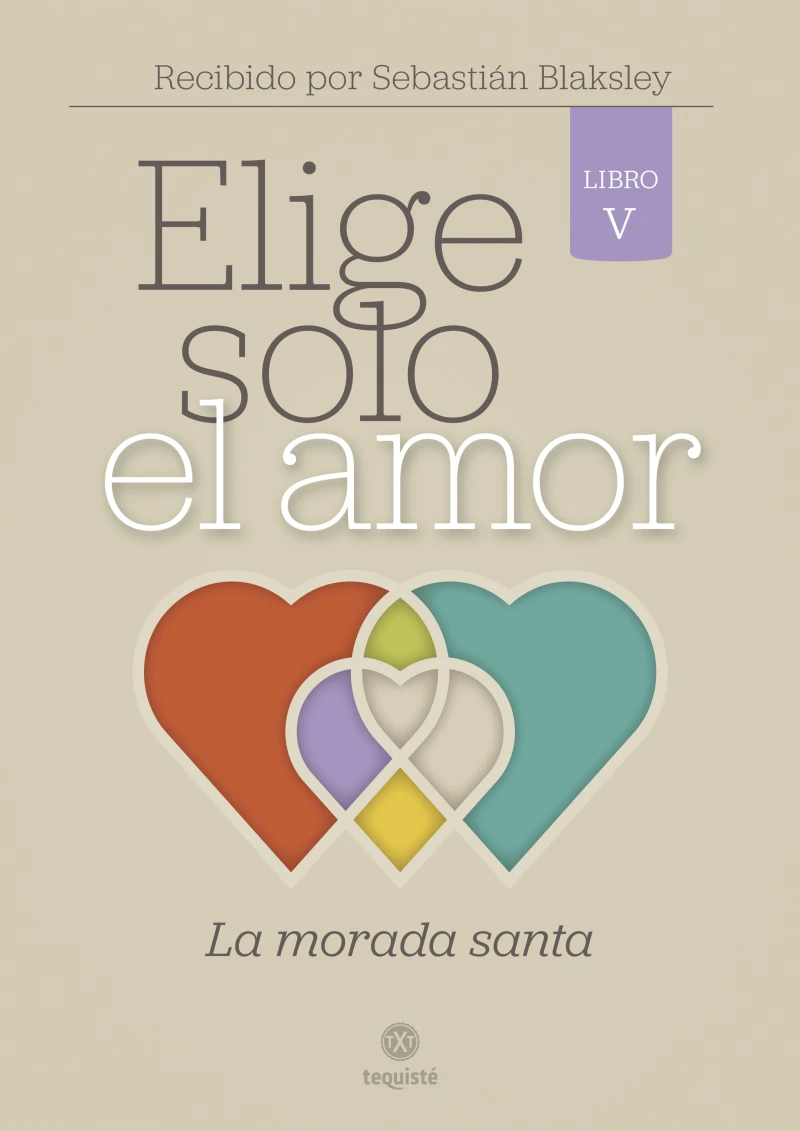Portada: Elige solo el amor: La morada santa