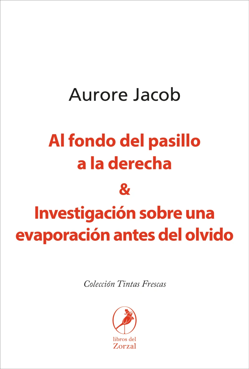 Portada: Al fondo del pasillo a la derecha y Investigación sobre una evaporación antes del olvido
