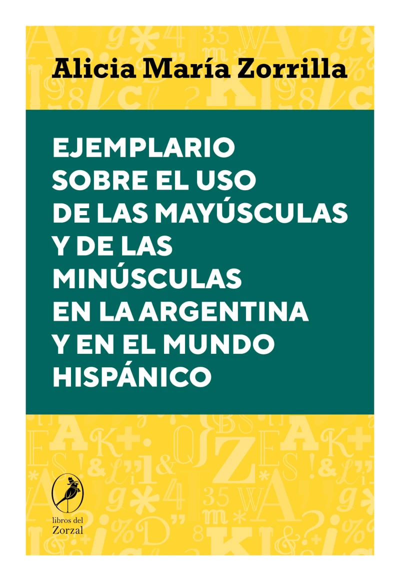 Portada: Ejemplario sobre el uso de las mayúsculas y de las minúsculas en la Argentina y en el mundo hispánico